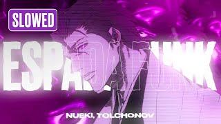 NUEKI TOLCHONOV  ESPADA FUNK SLOWED [upl. by Ylicis]