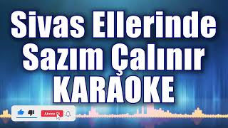 Sivas Ellerinde Sazım Çalınır Karaoke ton Do [upl. by Thibault]