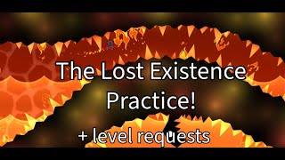 The Lost Existence Practice And level requests by viewers [upl. by Loftis369]