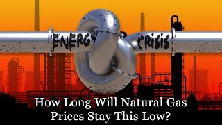 How Long Will US Natural Gas Prices Stay This Low [upl. by Byrne328]