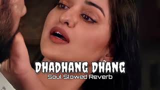 Rowdy Tujhko Bole Zamana  Slow Reverb  Dhadhang Dhang  Soul Remix [upl. by Selemas]