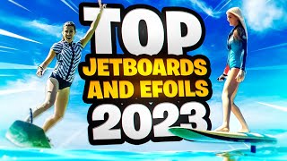 TOP 5 JETBOARDS and EFOILS 2023  Best Electric Surfboards and Efoils [upl. by Crane]