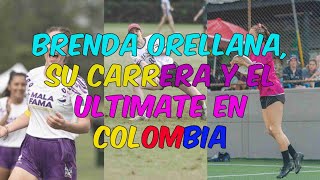 Episodio 7 Brenda Orellana su carrera y el Ultimate en Colombia [upl. by Noteloc479]