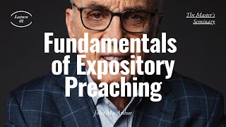 Lecture 1 Fundamentals of Expository Preaching  Dr John MacArthur [upl. by Eneluqcaj]