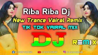 Riba Riba Dj  New Trance Dj Remix  Hot Dance Mix  Dj Emon Sarkar [upl. by Adliwa382]