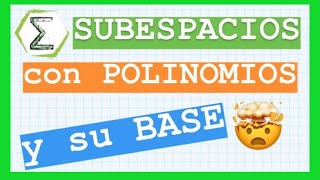 Subespacios con POLINOMIOS y su BASE 24113  SUBESPACIOS VECTORIALES  CURSO de ALGEBRA LINEAL [upl. by Anierdna]