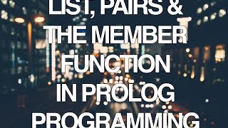 Programming in Prolog Part 4  Lists Pairs and the Member Function [upl. by Marin725]