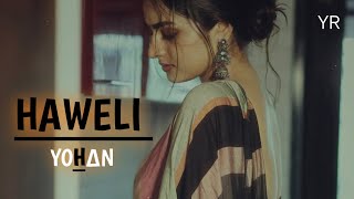 YOH∆N  HAWELI  OLD SCHOOL  FEAT  AISHA KHAN [upl. by Salman]