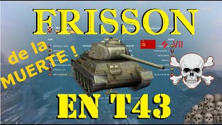 T43 le FRISSON de la MORT qui TUE   WOT Blitz FR [upl. by Esile]