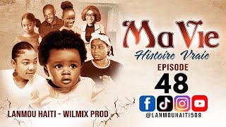 MA VIE PART 48 SAISON 1  HISTOIRE VRAIE WILMIX PROD amp LANMOU HAITI [upl. by Debbi]