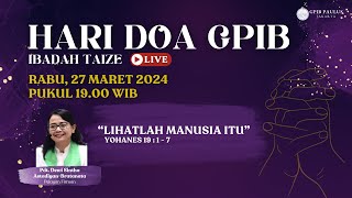 LIVE MALAM DOA III DI PEKAN SUCI  RABU 27 MARET 2024 PKL 1900 WIB HARI DOA GPIBIBADAH TAIZE [upl. by Anil]