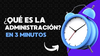 ¿Que es la administración En 3 minutos [upl. by Terryl427]