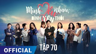 Mình Yêu Nhau Bình Yên Thôi Tập 70  Phim truyền hình VTV3 hay nhất 2024  Full HD  SK Pictures [upl. by Broome]