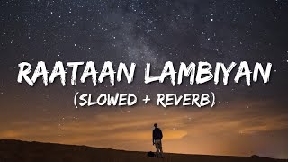 Raataan Lambhiyan Slowed  Reverb  Shershah  Jubin Nautiyal  Asees Kaur  Lofi World [upl. by Haletta]