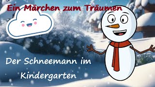 Kindergeschichte Der Schneemann im Kindergarten  Gute Nacht Geschichte Schlafmusik Märchen Magie [upl. by Eirolav]