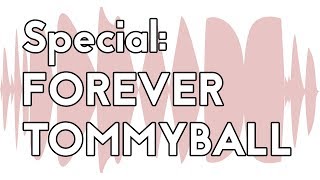 Special Forever Tommyball  The Unmade Podcast [upl. by Napra]