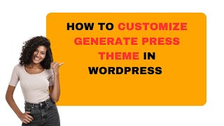 How To Customize GeneratePress Theme In WordPress [upl. by Ovida546]