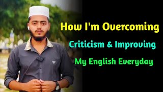 How Im Overcoming Criticism amp Improving my English Everyday English Practice Journey English [upl. by Nair]