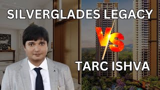 Silverglades Legacy Vs TARC Ishva  Which is BEST New Launch on Golf Course Extn Road luxuryhomes [upl. by Anaya]