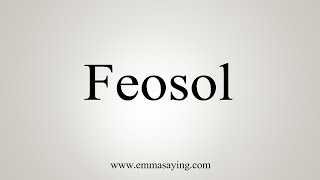 How To Say Feosol [upl. by Ted]