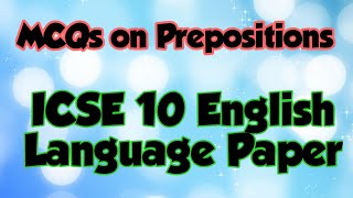 ICSE Class 10 Board Exams  English Language Paper  MCQs on Prepositions  T S Sudhir [upl. by Ettener]