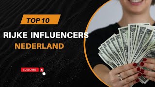 top 10 rijkste influencers in Nederland [upl. by Topping947]