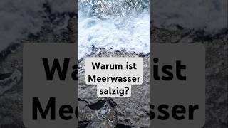 Warum ist Meerwasser salzig Meer Meerwasser shorts [upl. by Eimrej]