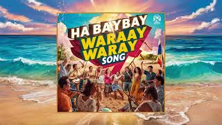 HA BAYBAY WARAY  WARAY SONG [upl. by Nyladnor]