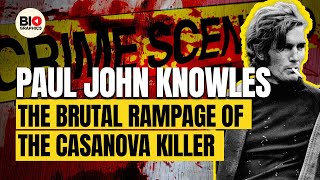 Paul John Knowles The Brutal Rampage of The Casanova Killer [upl. by Lily]