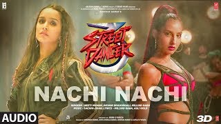 Nachi Nachi Audio Street Dancer 3DVarun DShraddha KNora FNeeti MDhvani BMillind GSachinJigar [upl. by Geof]