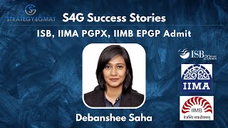 ISB MBA PGP IIMA PGPX and IIMB EPGP Admit Debanshee Saha [upl. by Neik]