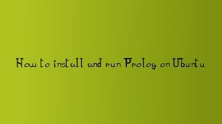 How to Install and Run Prolog on Ubuntu [upl. by Kobi]