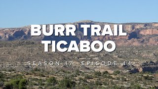 S17 E44 Burr Trail in Ticaboo [upl. by Cowley]