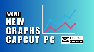 NEW GRAPHS CapCut PC Feature How You Can Edit Your Videos Using Graphs On CapCut PC [upl. by Gula]