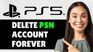 How to Delete Playstation Account Permanently Close PSN Account Forever Step By Step Guide [upl. by Bainter]