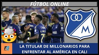 💥CONFIRMADO🔥ESTA SERÁ LA TITULAR DE MILLONARIOS👀PARA ENFRENTAR AL AMÉRICA💣 [upl. by Jacklyn]