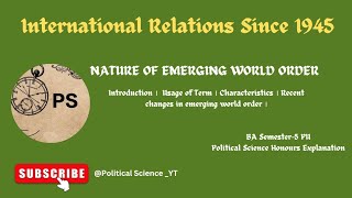 Nature of Emerging World Order। International Relations Since 1945। BA Semester5 PU। Explanation। [upl. by Germana]