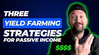 3 Yield Farming Strategies for Crypto Passive Income [upl. by Christie308]