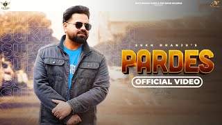 Pardes Official Song  Sukh Dhanju  New Punjabi Song 2024 [upl. by Yrocal]