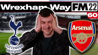 NORTH LONDON DERBY  The Wrexham Way  Football Manager 2022  Part 60 [upl. by Nosnorb]