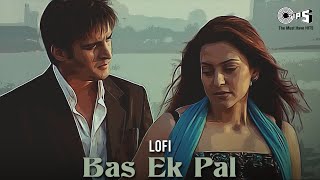 Bas Ek Pal  Slowed amp Reverb  KK Dominique Cerejo  Bollywood Lofi Songs  Juhi Urmila [upl. by Yllime728]