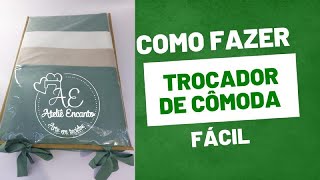 COMO FAZER TROCADOR DE COMODA PARA BEBÊ FACIL [upl. by Mab349]