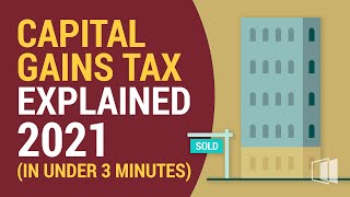 Capital Gains Tax Explained 2021 In Under 3 Minutes [upl. by Nellir55]