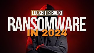 Ransomware in 2024 LockBit Resurges Critical Infrastructure at Risk [upl. by Stanwin]