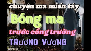 tap143 bóng ma trước cổng trường trưng vương chuyện ma có thật [upl. by Naek]