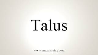 How To Pronounce Talus [upl. by Ezalb]