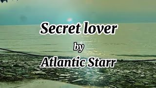 SECRET LOVER BY ATLANTIC STARR [upl. by Sivat]