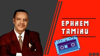 EPHREM TAMIRU BEST NON STOP [upl. by Oiralednac354]