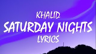 Khalid – Saturday Nights Lyrics [upl. by Hait]