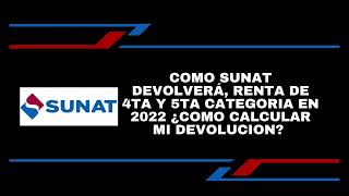 COMO SUNAT DEVOLVERA RENTA DE 4TA Y 5TA CATEGORIA EN 2022 ¿COMO CALCULAR MI DEVOLUCION DE RETENCION [upl. by Niro518]